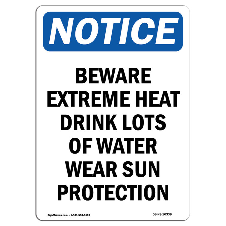 SignMission OSHA Notice Beware Extreme Heat Drink Lots Sign Heavy